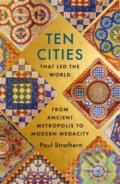 Kniha: Ten Cities That Led the World (Paul Strathern). Hodder and Stoughton, 2022 Kniha: Ten Cities That Led the World (Paul Strathern). Hodder and Stoughton, 2022