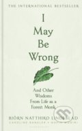 Kniha: I May Be Wrong (Björn Natthiko Lindeblad). Bloomsbury, 2022 Kniha: I May Be Wrong (Björn Natthiko Lindeblad). Bloomsbury, 2022