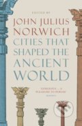 Kniha: Cities that Shaped the Ancient World (John Julius Norwich). Thames & Hudson, 2022 Kniha: Cities that Shaped the Ancient World (John Julius Norwich). Thames & Hudson, 2022