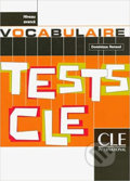 Kniha: Tests CLE Vocabulaire (Dominique Renaud). Cle International, 2004 Kniha: Tests CLE Vocabulaire (Dominique Renaud). Cle International, 2004