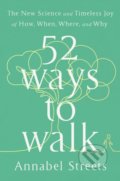 Kniha: 52 Ways to Walk (Annabel Streets). Bloomsbury, 2022 Kniha: 52 Ways to Walk (Annabel Streets). Bloomsbury, 2022