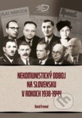 Kniha: Nekomunistický odboj na Slovensku v rokoch 1938-1944 (Karol Fremal), 2021 Kniha: Nekomunistický odboj na Slovensku v rokoch 1938-1944 (Karol Fremal), 2021