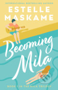 Kniha: Becoming Mila (Estelle Maskame). Black and White, 2021 Kniha: Becoming Mila (Estelle Maskame). Black and White, 2021