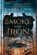 Kniha: Smoke and Iron (Rachel Caine). Berkley Books, 2019 Kniha: Smoke and Iron (Rachel Caine). Berkley Books, 2019