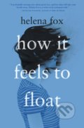 Kniha: How It Feels to Float (Helena Fox). Penguin Books, 2020 Kniha: How It Feels to Float (Helena Fox). Penguin Books, 2020