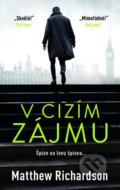 Kniha: V cizím zájmu (Matthew Richardson). Kalibr, 2022 Kniha: V cizím zájmu (Matthew Richardson). Kalibr, 2022