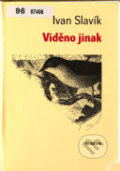 Kniha: Viděno jinak (Ivan Slavík). Vetus Via, 1995 Kniha: Viděno jinak (Ivan Slavík). Vetus Via, 1995