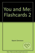 Kniha: You and Me 2: Flashcards (Naomi Simmons). MacMillan, 2007 Kniha: You and Me 2: Flashcards (Naomi Simmons). MacMillan, 2007