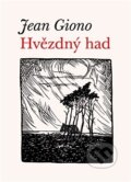 Kniha: Hvězdný had (Jean Giono). Malvern, 2013 Kniha: Hvězdný had (Jean Giono). Malvern, 2013