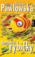 Kniha: Banánové rybičky (Halina Pawlowská). Motto, 2013 Kniha: Banánové rybičky (Halina Pawlowská). Motto, 2013