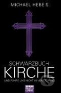 Kniha: Schwarzbuch Kirche (Michael Hebeis). BLT Verlagsgruppe Lübbe, 2012 Kniha: Schwarzbuch Kirche (Michael Hebeis). BLT Verlagsgruppe Lübbe, 2012