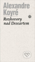Rozhovory nad Descartem - Alexandre Koyré, Vyšehrad, 2006