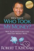Kniha: Who took my Money? (Robert T. Kiyosaki). Plata Publishing, 2012 Kniha: Who took my Money? (Robert T. Kiyosaki). Plata Publishing, 2012