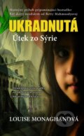 Kniha: Ukradnutá: Útek zo Sýrie (Louise Monaghan). NOXI, 2013 Kniha: Ukradnutá: Útek zo Sýrie (Louise Monaghan). NOXI, 2013