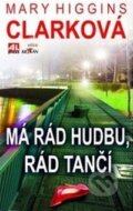 Kniha: Má rád hudbu, rád tančí (Mary Higgins Clark). Alpress, 2013 Kniha: Má rád hudbu, rád tančí (Mary Higgins Clark). Alpress, 2013