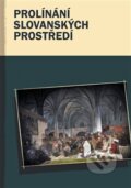 Kniha: Prolínání slovanských prostředí (Marcel Černý a kolektiv). Pavel Mervart, 2013 Kniha: Prolínání slovanských prostředí (Marcel Černý a kolektiv). Pavel Mervart, 2013