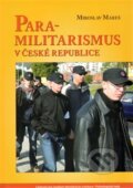 Kniha: Para-militarismus v České republice (Miroslav Mareš). Centrum pro studium demokracie a kultury, 2013 Kniha: Para-militarismus v České republice (Miroslav Mareš). Centrum pro studium demokracie a kultury, 2013