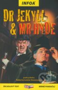 Kniha: Dr Jekyll and Mr Hyde (Robert Louis Stevenson). INFOA, 2011 Kniha: Dr Jekyll and Mr Hyde (Robert Louis Stevenson). INFOA, 2011
