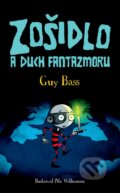 Kniha: Zošidlo a duch Fantazmoru (Guy Bass). Slovart, 2013 Kniha: Zošidlo a duch Fantazmoru (Guy Bass). Slovart, 2013