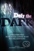 Kniha: Defy the Dark (Rachel Hawkins, Saundra Mitchell a kolektív). HarperCollins, 2013 Kniha: Defy the Dark (Rachel Hawkins, Saundra Mitchell a kolektív). HarperCollins, 2013