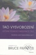 Kniha: Tao vysvobození (Bruce Frantzis). Fontána, 2012 Kniha: Tao vysvobození (Bruce Frantzis). Fontána, 2012