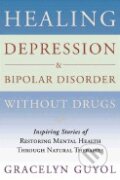 Healing Depression and Bipolar Disorder Without Drugs - Gracelyn Guyol, Walker & Company