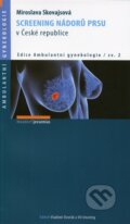 Kniha: Screening nádorů prsu v České republice (Miroslava Skovajsová). Maxdorf, 2012 Kniha: Screening nádorů prsu v České republice (Miroslava Skovajsová). Maxdorf, 2012