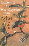 Kniha: Datlovník v meruňkovém sadu (Po Ťü-i). Vyšehrad, 2013 Kniha: Datlovník v meruňkovém sadu (Po Ťü-i). Vyšehrad, 2013