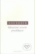 Kniha: Identitní teorie predikace (Stanislav Sousedík). OIKOYMENH, 2007 Kniha: Identitní teorie predikace (Stanislav Sousedík). OIKOYMENH, 2007