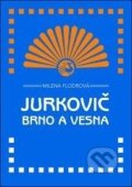 Kniha: Jurkovič, Brno a Vesna (Milena Flodrová). Doplněk, 2012 Kniha: Jurkovič, Brno a Vesna (Milena Flodrová). Doplněk, 2012