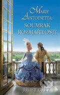 Kniha: Marie Antoinetta - Soumrak rozmařilosti (Juliet Grey). Domino, 2013 Kniha: Marie Antoinetta - Soumrak rozmařilosti (Juliet Grey). Domino, 2013