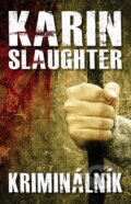 Kniha: Kriminálník (Karin Slaughter). Domino, 2013 Kniha: Kriminálník (Karin Slaughter). Domino, 2013