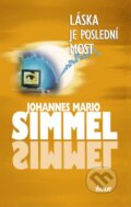 Kniha: Láska je poslední most (Johannes Mario Simmel). Ikar CZ, 2013 Kniha: Láska je poslední most (Johannes Mario Simmel). Ikar CZ, 2013