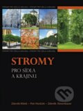 Kniha: Stromy pro sídla a krajinu (Zdeněk Málek a kolektív). Baštan, 2012 Kniha: Stromy pro sídla a krajinu (Zdeněk Málek a kolektív). Baštan, 2012
