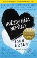 Kniha: Hvězdy nám nepřály (John Green). Knižní klub, 2013 Kniha: Hvězdy nám nepřály (John Green). Knižní klub, 2013