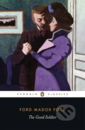Kniha: The Good Soldier (Ford Madox Ford). Penguin Books, 2007 Kniha: The Good Soldier (Ford Madox Ford). Penguin Books, 2007