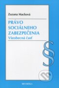 Kniha: Právo sociálneho zabezpečenia (Zuzana Macková). Heuréka, 2009 Kniha: Právo sociálneho zabezpečenia (Zuzana Macková). Heuréka, 2009