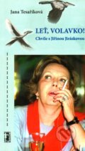 Kniha: Leť volavko! (Jana Tesaříková). Carpe diem, 2013 Kniha: Leť volavko! (Jana Tesaříková). Carpe diem, 2013