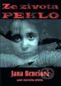 Kniha: Ze života peklo (Jana Benešová). Ohře Media, 2012 Kniha: Ze života peklo (Jana Benešová). Ohře Media, 2012