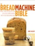 Kniha: The Breadmachine Bible (Anne Sheasby). Duncan Baird, 2011 Kniha: The Breadmachine Bible (Anne Sheasby). Duncan Baird, 2011
