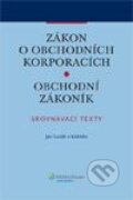 Kniha: Zákon o obchodních korporacích / Obchodní zákoník (Jan Lasák a kolektiv). Wolters Kluwer ČR, 2013 Kniha: Zákon o obchodních korporacích / Obchodní zákoník (Jan Lasák a kolektiv). Wolters Kluwer ČR, 2013