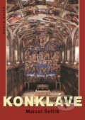 Kniha: Konkláve (Marcel Šefčík). Dobrá kniha, 2013 Kniha: Konkláve (Marcel Šefčík). Dobrá kniha, 2013