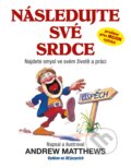 Kniha: Následujte své srdce (Andrew Matthews). SSP Group, 2012 Kniha: Následujte své srdce (Andrew Matthews). SSP Group, 2012