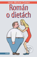 Kniha: Román o dietách (Jean-Michel Cohen). Motto, 2013 Kniha: Román o dietách (Jean-Michel Cohen). Motto, 2013