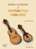 Kniha: Šperky a ozdoby z papírových proužků (Marie Kielbusová). Grada, 2022 Kniha: Šperky a ozdoby z papírových proužků (Marie Kielbusová). Grada, 2022