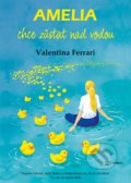 Kniha: Amelia chce zůstat nad vodou (Valentina Ferrari). Metafora, 2022 Kniha: Amelia chce zůstat nad vodou (Valentina Ferrari). Metafora, 2022