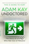 Kniha: Undoctored (Adam Kay). Orion, 2022 Kniha: Undoctored (Adam Kay). Orion, 2022