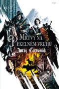 Kniha: Mrtvý na Pekelném vrchu (Juraj Červenák). Argo, 2022 Kniha: Mrtvý na Pekelném vrchu (Juraj Červenák). Argo, 2022