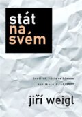 Kniha: Stát na svém (Jiří Weigl). Institut Václava Klause, 2022 Kniha: Stát na svém (Jiří Weigl). Institut Václava Klause, 2022