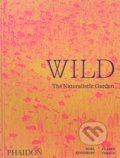 Kniha: Wild (Nöel Kingsbury a Claire Takacs). Phaidon, 2022 Kniha: Wild (Nöel Kingsbury a Claire Takacs). Phaidon, 2022